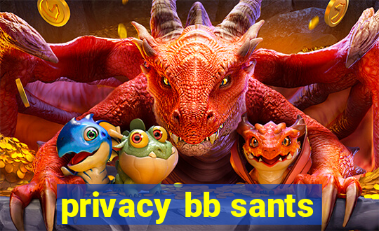 privacy bb sants